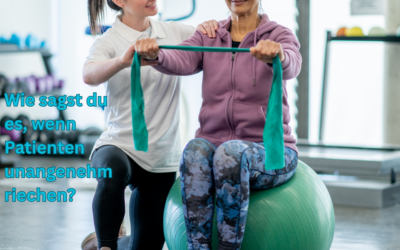 Wenn Patienten unangenehm riechen – wie du heikle Themen im Therapiealltag wertschätzend ansprichst