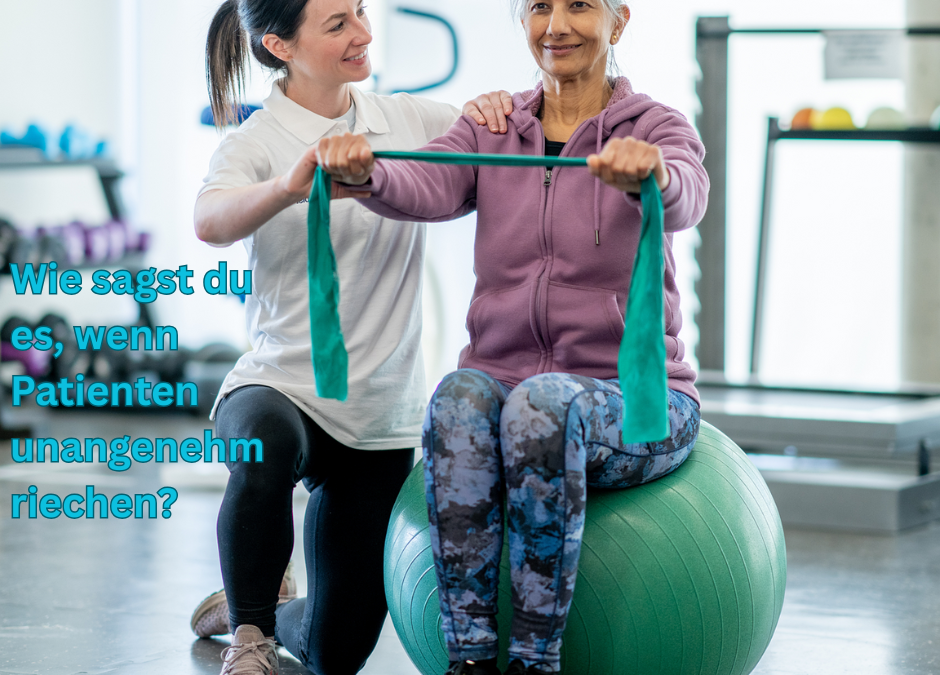 Wenn Patienten unangenehm riechen – wie du heikle Themen im Therapiealltag wertschätzend ansprichst